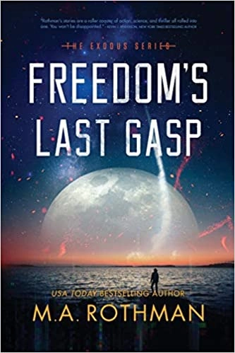 Freedom's Last Gasp: Exodus Series, Book 2 by M.A. Rothman 