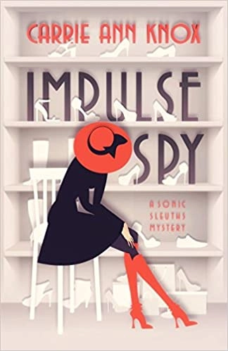 Impulse Spy: Sonic Sleuths Series Cozy Mysteries, Book 1 by Carrie Ann Knox 