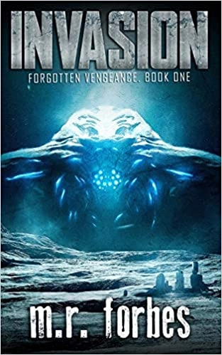 Invasion: Forgotten Vengeance, Book 1 by M.R. Forbes 