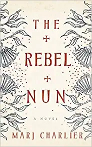 The Rebel Nun by Marj Charlier 