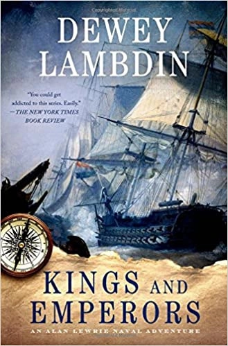 Kings and Emperors: An Alan Lewrie Naval Adventure, Book 21 by Dewey Lambdin 
