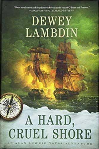 A Hard, Cruel Shore: Alan Lewrie Series, Book 22 by Dewey Lambdin 