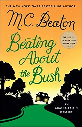Beating About the Bush: An Agatha Raisin Mystery (Agatha Raisin Mysteries Book 30) by M. C. Beaton 