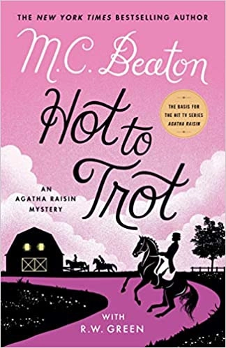 Hot to Trot: An Agatha Raisin Mystery (Agatha Raisin Mysteries Book 31) by M. C. Beaton, R.W. Green 