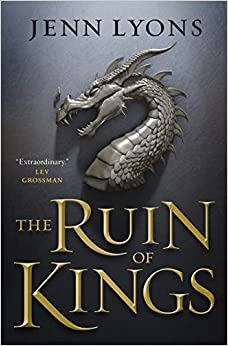 The Ruin of Kings (A Chorus of Dragons Book 1) by Jenn Lyons 
