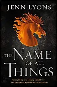 The Name of All Things (A Chorus of Dragons Book 2) by Jenn Lyons 