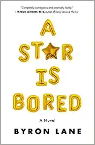 A Star Is Bored: A Novel by Byron Lane 