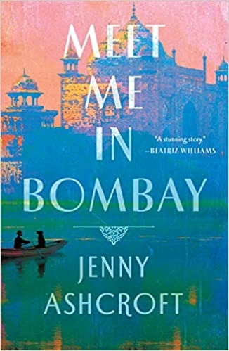 Meet Me in Bombay: All he needs is to find her. First, he must remember who she is. by Jenny Ashcroft 