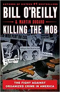 Killing the Mob: The Fight Against Organized Crime in America (Bill O'Reilly's Killing Series) 
