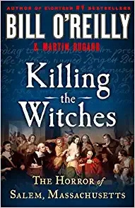 Killing the Witches: The Horror of Salem, Massachusetts (Bill O'Reilly's Killing Series) 