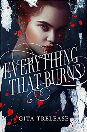 Everything That Burns (Enchantée, 2) by Gita Trelease 