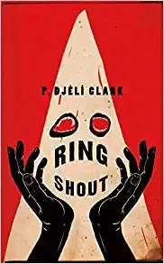 Ring Shout by P. Djèlí Clark 