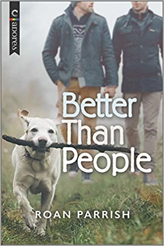 Better Than People (Garnet Run Book 1) by Roan Parrish 