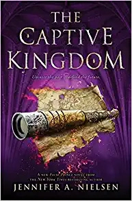 The Captive Kingdom (The Ascendance Series, Book 4) by Jennifer A. Nielsen 
