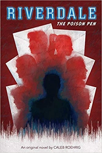 The Poison Pen (Riverdale, Novel #5) by Scholastic, Caleb Roehrig 