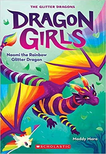 Naomi the Rainbow Glitter Dragon (Dragon Girls #3) 