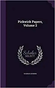 The Pickwick Papers by Charles Dickens - Delphi Classics (Illustrated) (Delphi Parts Edition (Charles Dickens) Book 2) 
