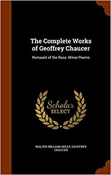 The Complete Works of Geoffrey Chaucer: Romaunt of the Rose. Minor Poems 