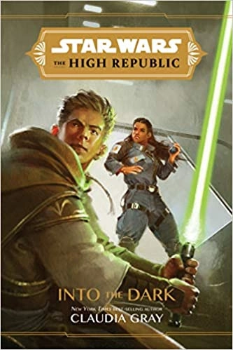 Star Wars The High Republic: Into the Dark by Claudia Gray 