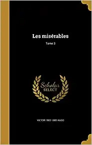 Les Misérables - Tome 3 - Marius (annoté) (Les Misérables - Texte intégral (annot...) (French Edition) 