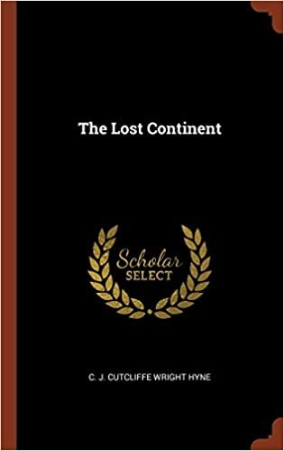 The Lost Continent (Annotated) by C. J. Cutcliffe Wright Hyne 