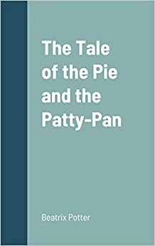 Tale of the Pie and the Patty-Pan, The The 