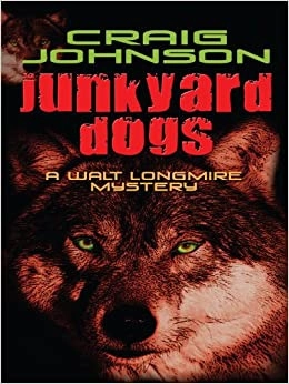 Junkyard Dogs: A Longmire Mystery (Walt Longmire Mysteries Book 6) 