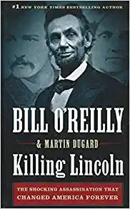 Killing Lincoln: The Shocking Assassination that Changed America Forever (Bill O'Reilly's Killing Series) 