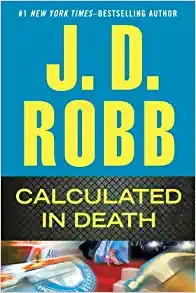 Calculated in Death (In Death, Book 36) 