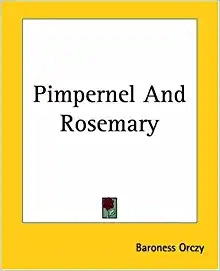 Pimpernel and Rosemary (Scarlet Pimpernel Book 10) 