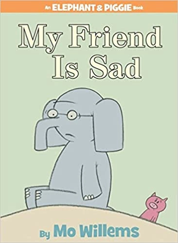 My Friend is Sad (An Elephant and Piggie Book) 