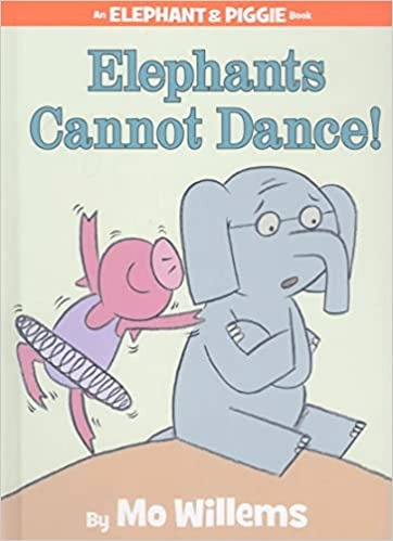 Elephants Cannot Dance! (An Elephant and Piggie Book) (Elephant and Piggie Book, An, 9) 