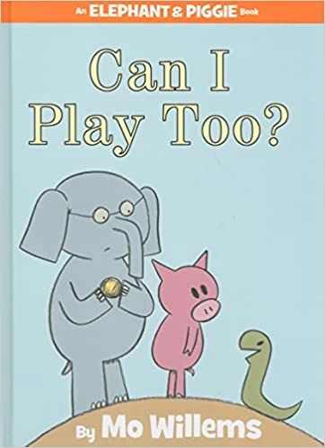 Can I Play Too? (An Elephant and Piggie Book) 