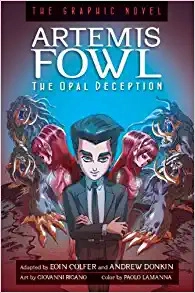Artemis Fowl: The Opal Deception Graphic Novel (Artemis Fowl (Graphic Novels) Book 4) by Eoin Colfer, Andrew Donkin 