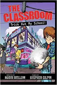 The Classroom: Trick Out My School! (Classroom Novel, A Book 3) 