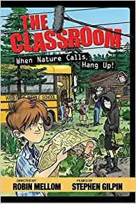 The Classroom: When Nature Calls, Hang Up! (Classroom Novel, A Book 4) 