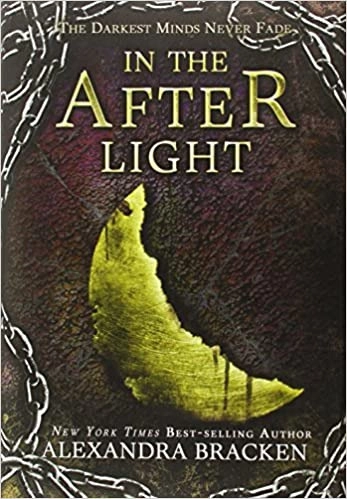 In the Afterlight: A Darkest Minds Novel (The Darkest Minds series Book 3) 