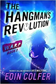 W.A.R.P. Book 2: The Hangman's Revolution by Eoin Colfer 