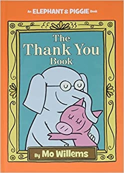 The Thank You Book (An Elephant and Piggie Book) (An Elephant and Piggie Book, 25) 