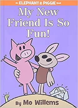 My New Friend Is So Fun! (An Elephant and Piggie Book) 