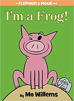 I'm a Frog! (An Elephant and Piggie Book) (Elephant and Piggie Book, An, 20) 