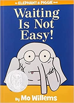 Waiting Is Not Easy! (An Elephant and Piggie Book) (Elephant and Piggie Book, An) 