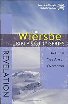 The Wiersbe Bible Study Series: Revelation: In Christ You Are an Overcomer 