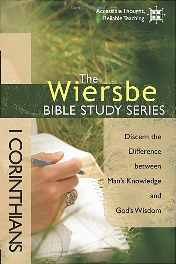 The Wiersbe Bible Study Series: 1 Corinthians: Discern the Difference Between Man's Knowledge and God's Wisdom 