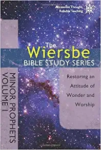 The Wiersbe Bible Study Series: Minor Prophets Vol. 1: Restoring an Attitude of Wonder and Worship 