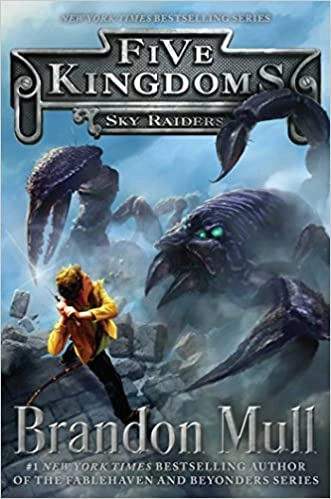 Sky Raiders (Five Kingdoms Book 1) by Brandon Mull 