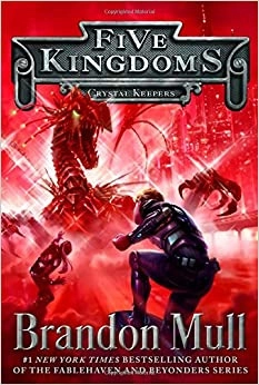 Crystal Keepers (Five Kingdoms Book 3) by Brandon Mull 