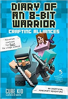 Diary of an 8-Bit Warrior: Crafting Alliances: An Unofficial Minecraft Adventure 