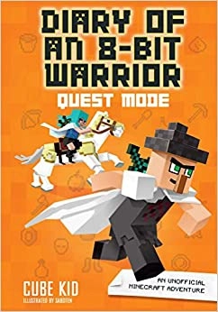 Diary of an 8-Bit Warrior: Quest Mode: An Unofficial Minecraft Adventure (Volume 5) 