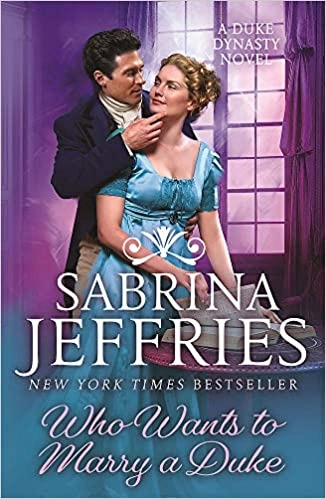 Who Wants to Marry a Duke: A sweeping new historical from the queen of the sexy regency romance! (Duke Dynasty) by Sabrina Jeffries 